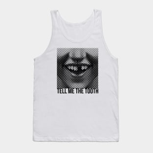 Tell Me The Tooth Tank Top